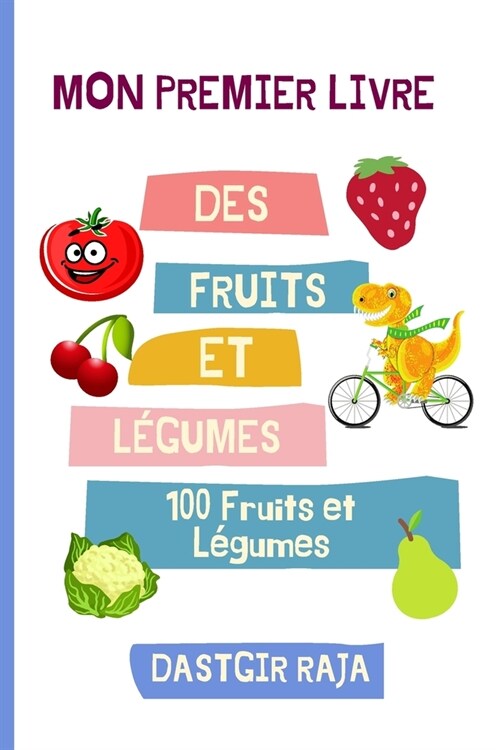 Mon Premier Livre Des Fruits Et L?umes: Mes 100 Premiers Fruits et L?umes Pour Les Enfants - Apprendre Des Fruits Et L?umes (Paperback)