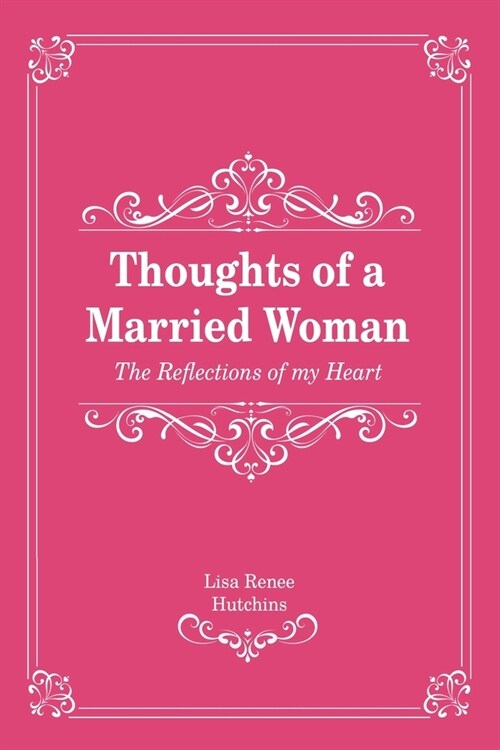 Thoughts of a Married Woman: The Reflections of my Heart (Paperback)