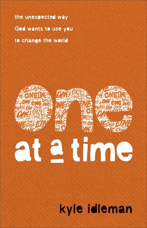 One at a Time: The Unexpected Way God Wants to Use You to Change the World (Paperback)