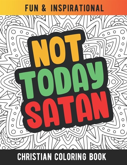Not Today Satan: Christian Coloring Book For Religious Women. Bible Verse Inspirational Coloring Book For Mom And Wife (Paperback)