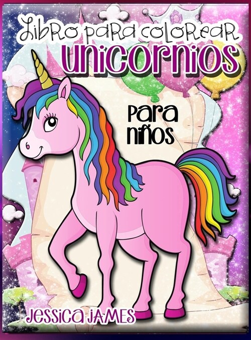 Libro para Colorear Unicornios para Ni?s: Libro para colorear de unicornios para ni?s - Libro para colorear de unicornios para ni?s - Libro para co (Hardcover)