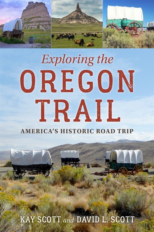 Exploring the Oregon Trail: Americas Historic Road Trip (Paperback)