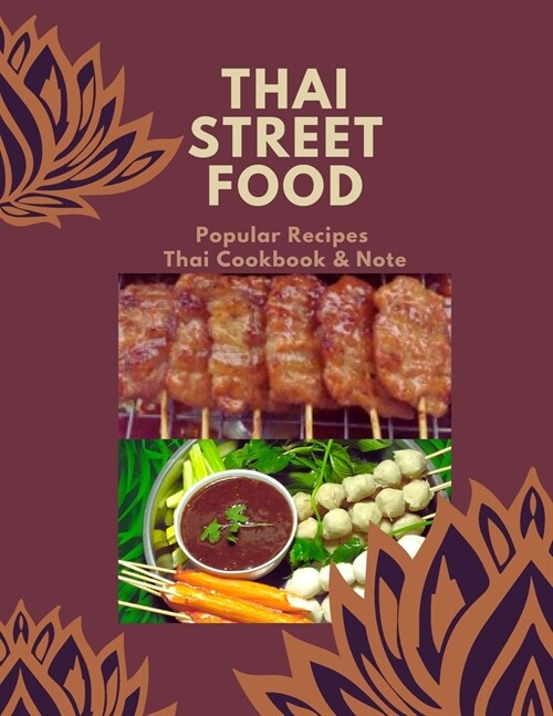 Thai Street Food & Night Marker: Thailand Street Food Builds Occupation, Bestselling Menu for Takeaway Popular Recipes, Easy to Make or Cook with Your (Paperback)