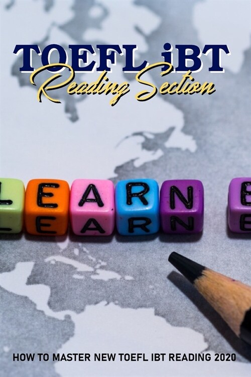 TOEFL iBT Reading Section: How To Master NEW TOEFL iBT Reading 2020: Toefl Test Prep (Paperback)