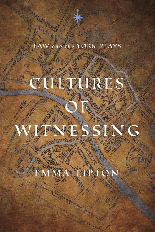 Cultures of Witnessing: Law and the York Plays (Hardcover)