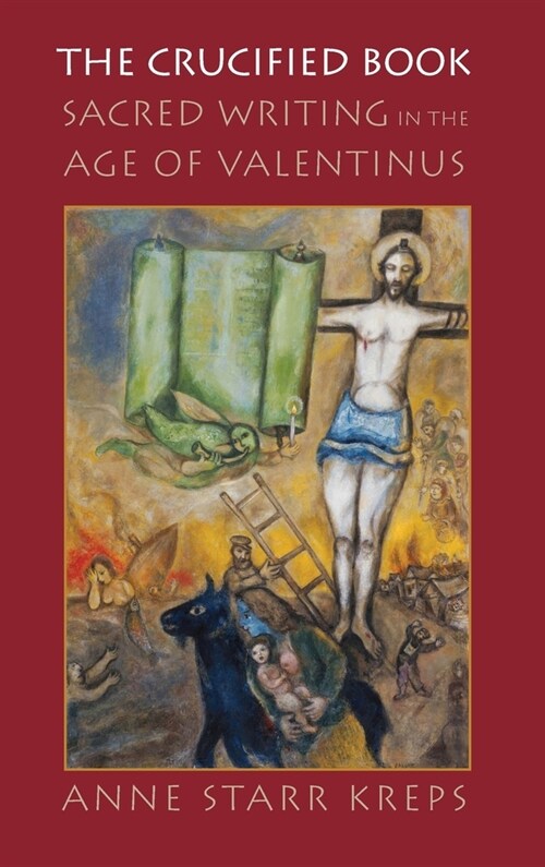 The Crucified Book: Sacred Writing in the Age of Valentinus (Hardcover)