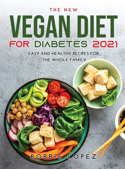 The New Vegan Diet for Diabetes 2021: Easy and Healthy Recipes for the Whole Family (Hardcover)