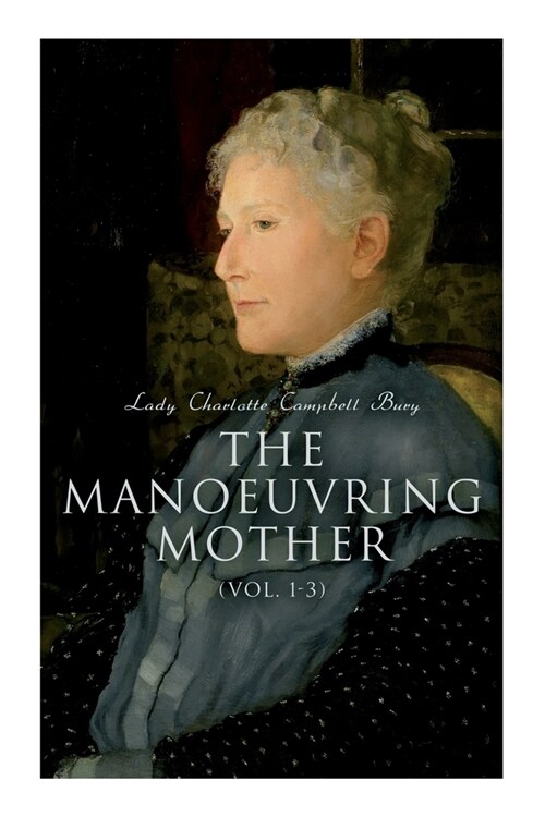 The Manoeuvring Mother (Vol. 1-3): Victorian Novel (Paperback)