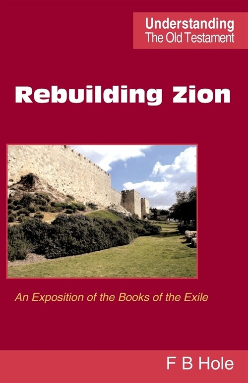 Rebuilding Zion: An Exposition of the Books of the Exile (Paperback, Revised)