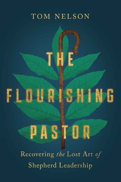 The Flourishing Pastor: Recovering the Lost Art of Shepherd Leadership (Paperback)