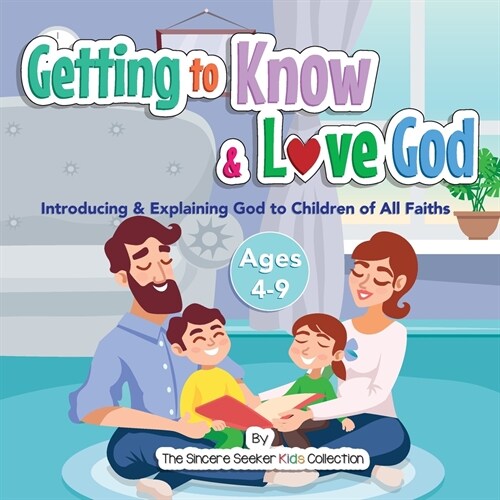 Getting to Know & Love God: Teaching & Introducing God to Kids of All Faiths Who Is God for Kids? (Paperback)