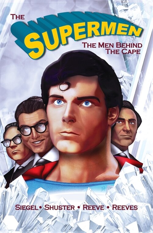 Tribute: The Supermen Behind the Cape: Christopher Reeve, George Reeves Jerry Siegel and Joe Shuster (Hardcover)