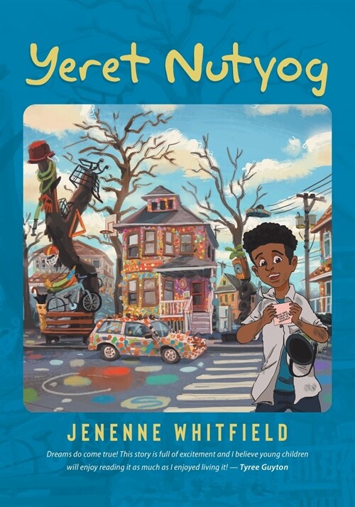 Yeret Nutyog: Inspired by Actual Life Events of Artist, Tyree Guyton, Founder of the Internationally Acclaimed Heidelberg Project, D (Paperback)