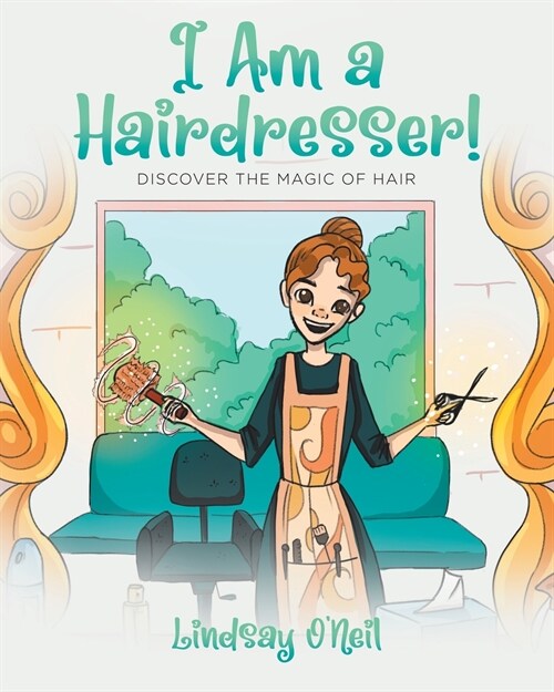 I Am a Hairdresser!: Discover the Magic of Hair (Paperback)