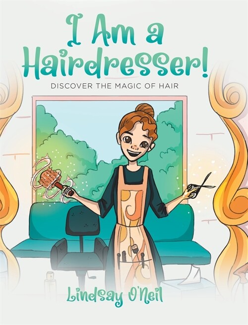 I Am a Hairdresser!: Discover the Magic of Hair (Hardcover)