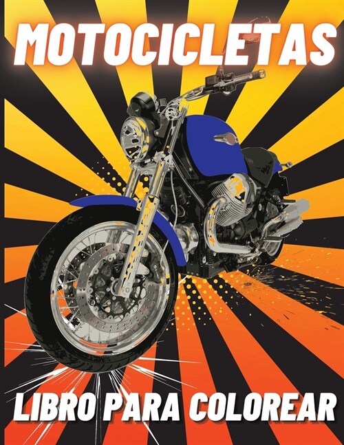 Motocicletas Libro para Colorear: Motos de carreras pesadas, cl?icas retro, motos de cross y deportivas de colorear para ni?s (Paperback)