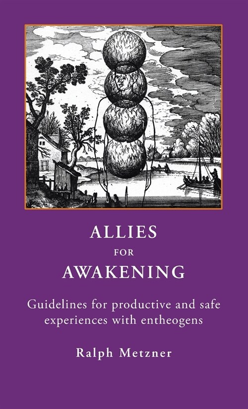 ALLIES for AWAKENING Guidelines for productive and safe experiences with entheogens (Hardcover)