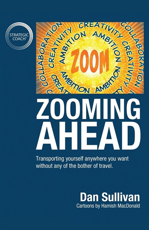 Zooming Ahead: Transporting yourself anywhere you want without any of the bother of travel. (Paperback)