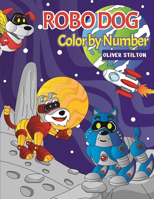 Robo Dog Color By Number: A Cute Coloring Book for Kids. Fantastic Activity Book and Amazing Gift for Boys, Girls, Preschoolers, ToddlersKids. (Paperback)