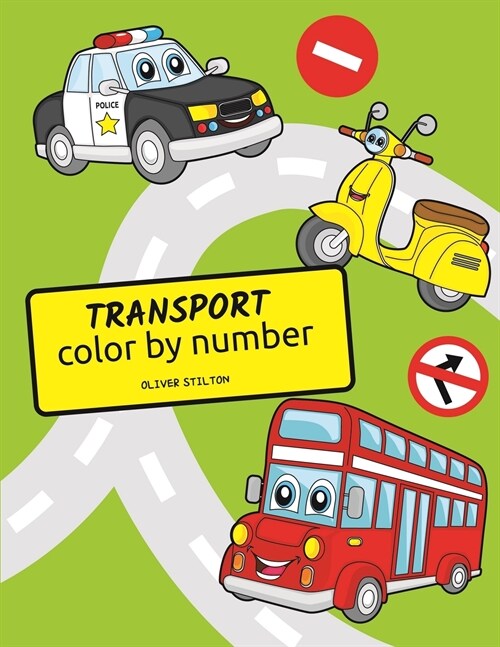 Transport Color By Number: A Cute Coloring Book for Kids. Fantastic Activity Book and Amazing Gift for Boys, Girls, Preschoolers, ToddlersKids. (Paperback)