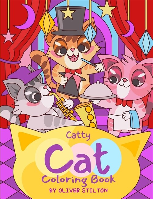 Catty Cat Coloring Book: A Cute Coloring Book for Kids. Fantastic Activity Book and Amazing Gift for Boys, Girls, Preschoolers, ToddlersKids. (Paperback)