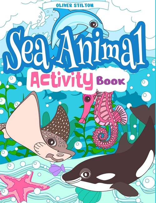 Sea Animal Activity Book: The Perfect Book for Never-Bored Kids. A Funny Workbook with Word Search, Rewriting Dots Exercises, Word to Picture Ma (Paperback)