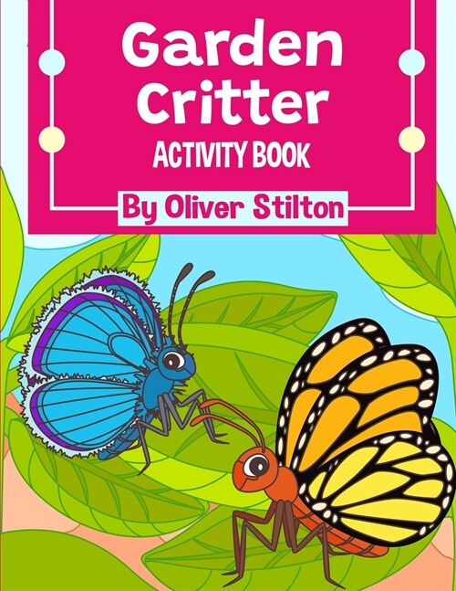 Garden Critter Activity Book: The Perfect Book for Never-Bored Kids. A Funny Workbook with Word Search, Rewriting Dots Exercises, Word to Picture Ma (Paperback)