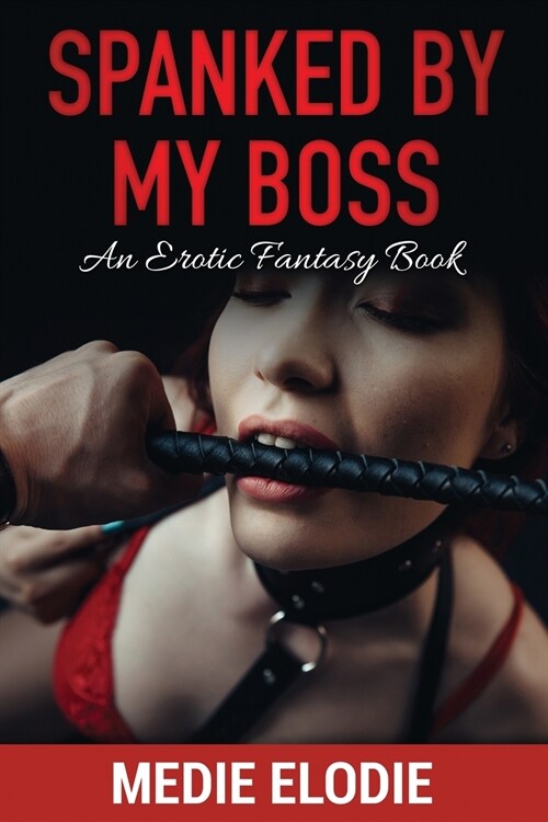 Spanked by My Boss: An erotic, fantasy book (Paperback)