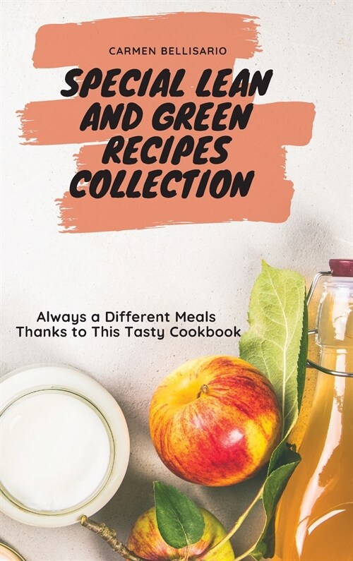 Special Lean and Green Recipes Collection: Always a Different Meals Thanks to This Tasty Cookbook (Hardcover)