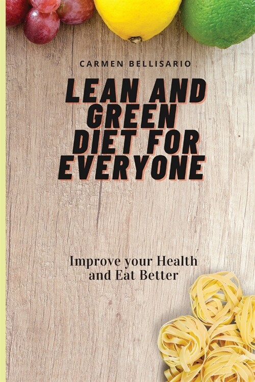 Lean and Green Diet for Everyone: Improve your Health and Eat Better (Paperback)