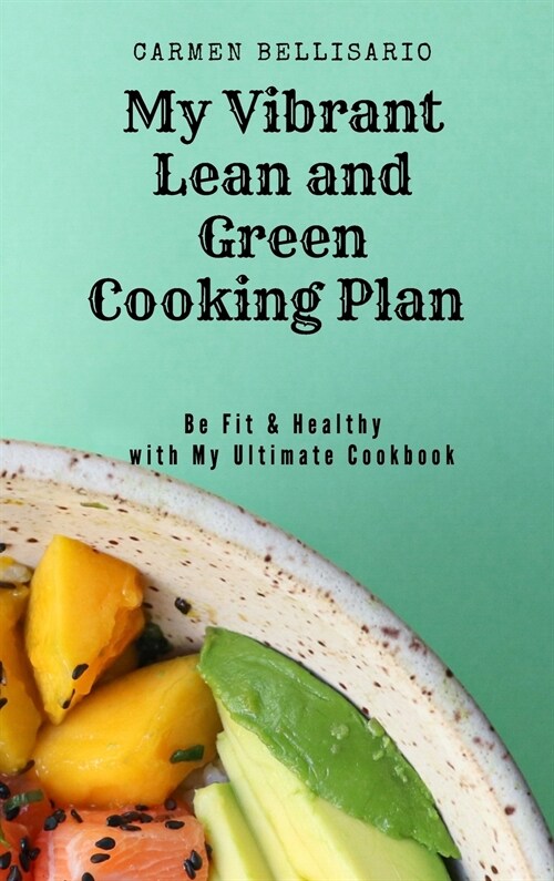 My Vibrant Lean and Green Cooking Plan: Be Fit & Healthy with My Ultimate Cookbook (Hardcover)