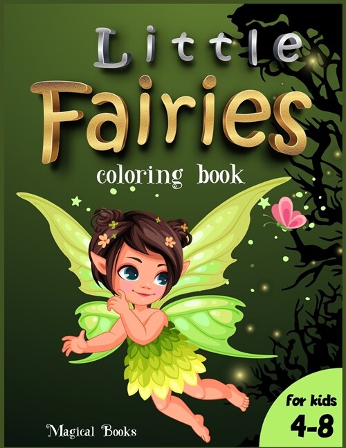 Little Fairies coloring book for kids 4-8: A Cute activity book for girls and boys with gorgeous fairies (Paperback)