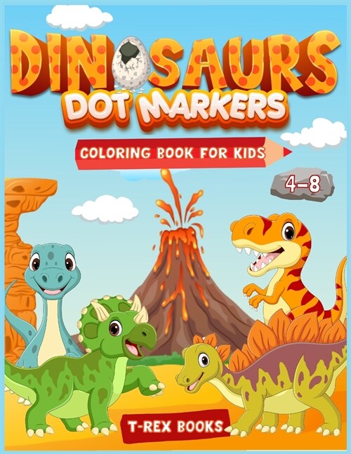 Dinosaurs dot markers coloring book for kids 4-8: An Activity book for boys and girls with cutie Dinosaurs (Paperback)