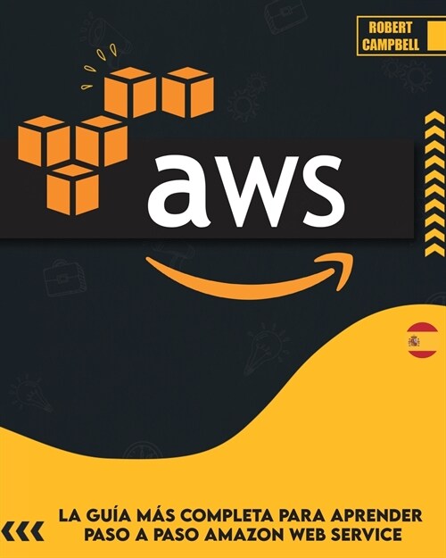 Aws: La gu? de estudio completa para profesionales certificados en la nube para aprender los principios de AWS desde el ni (Paperback)