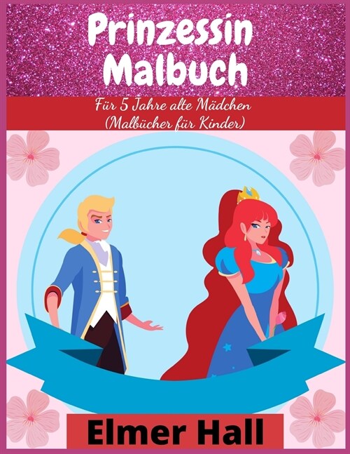 Prinzessin-Malbuch: F? 5 Jahre alte M?chen (Malb?her f? Kinder) (Paperback)