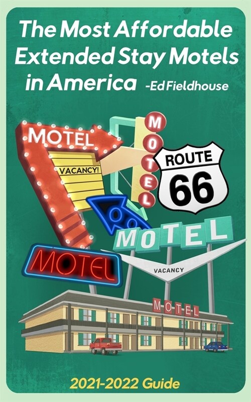 The Most Affordable Extended Stay Motels in America: 2021 - 2022 Guide (Paperback)