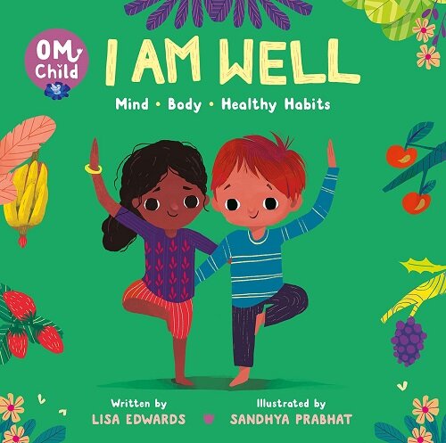 Om Child: I Am Well: Mind, Body, and Healthy Habits (Board Books)