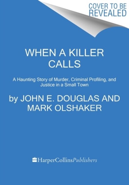 When a Killer Calls: A Haunting Story of Murder, Criminal Profiling, and Justice in a Small Town (Hardcover)