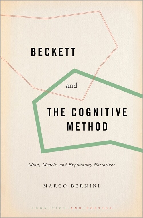 Beckett and the Cognitive Method: Mind, Models, and Exploratory Narratives (Hardcover)