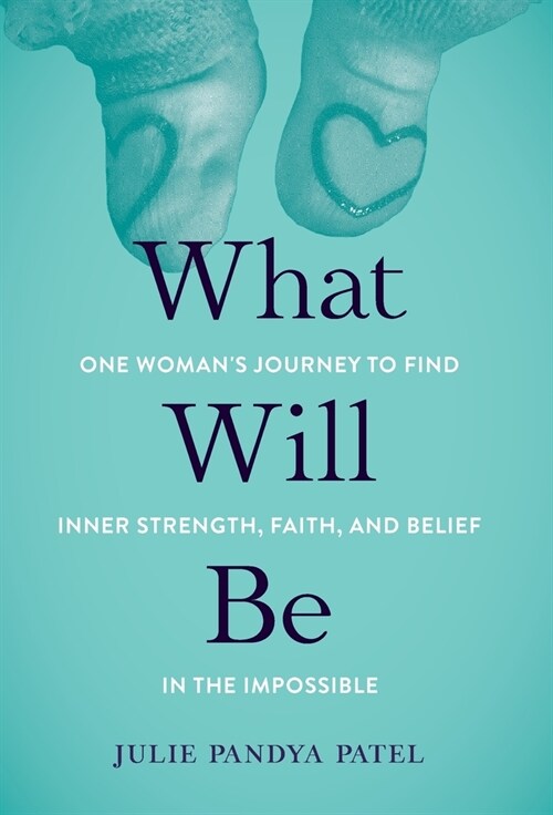 What Will Be: One Womans Journey to Find Inner Strength, Faith, and Belief in the Impossible (Hardcover)