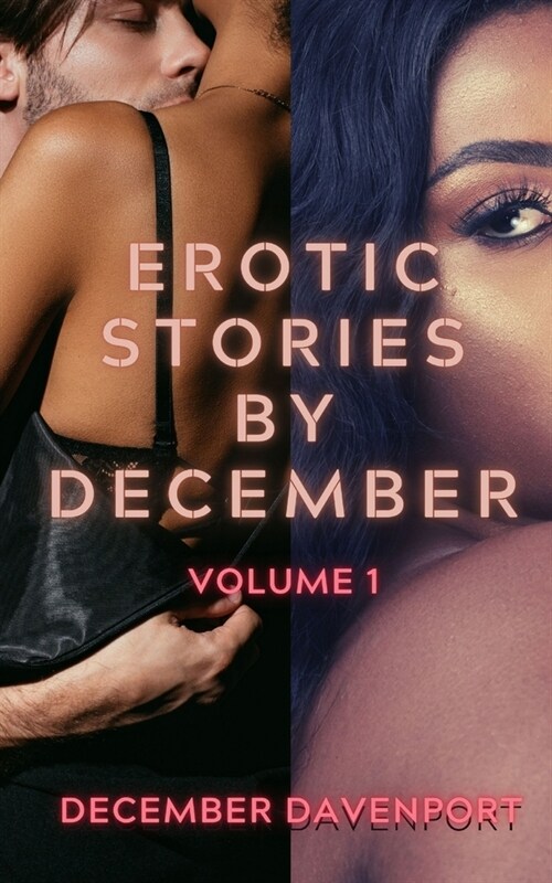 Erotic Stories by December: A Volume 1 Collection (Paperback)
