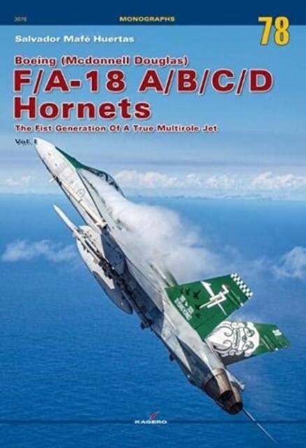 Boeing (McDonnell Douglas) F/A-18 A/B/C/D Hornets: The First Generation of a True Multirole Jet Vol. I (Paperback)