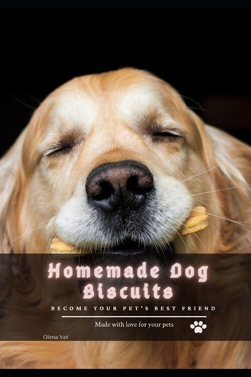 Homemade Dog Biscuits: become your pets best friend (Paperback)