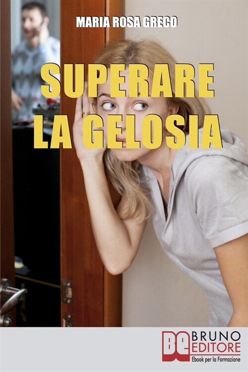 Superare la Gelosia: Come Annientare la Gelosia e Recuperare il Vostro Rapporto con il Partner (Paperback)