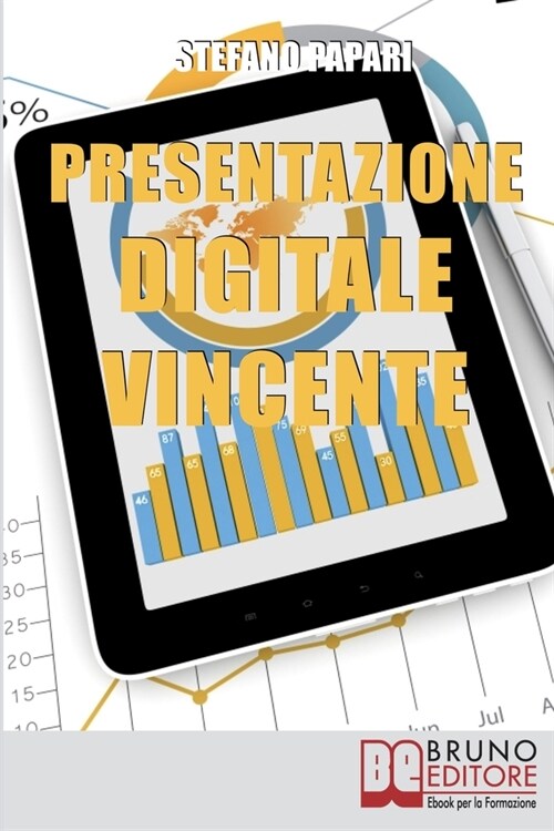 Presentazione Digitale Vincente: Tutti i Trucchi e le Strategie per Rendere la Tua Presentazione Digitale Efficace al 100% (Paperback)