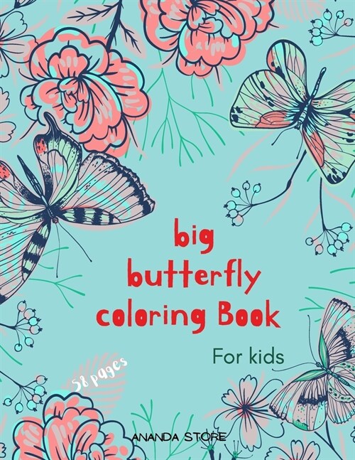 Big Butterfly Coloring Book: Butterfly Coloring Book for Kids: Butterflys Coloring Book For kids 56 Big, Simple and Fun Designs: Ages 3-8, 8.5 x 11 (Paperback)