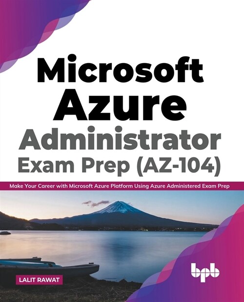 Microsoft Azure Administrator Exam Prep (AZ-104): Make Your Career with Microsoft Azure Platform Using Azure Administered Exam Prep (English Edition) (Paperback)