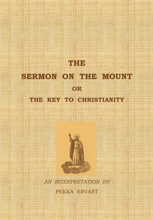 The Sermon on the Mount or the Key to Christianity (Paperback)