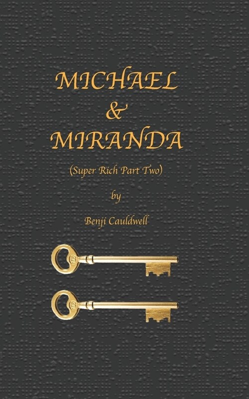 Michael & Miranda (Super Rich Part Two): Super-Rich Part Two: Cuckold Michael and his hot wife Miranda continue to be abused and pleasured by Benji Ca (Paperback)