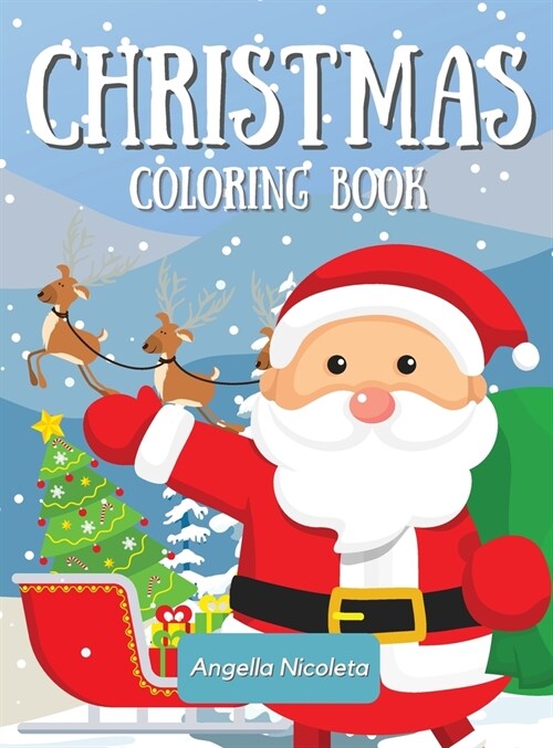 Christmas Coloring Book: for Kids of All Ages Easy and Cute Christmas Holiday Coloring Designs for Kids (Hardcover)